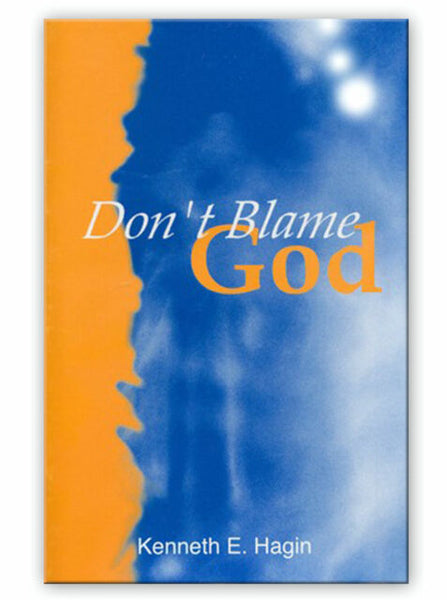 Don't Blame God by Kenneth Hagin