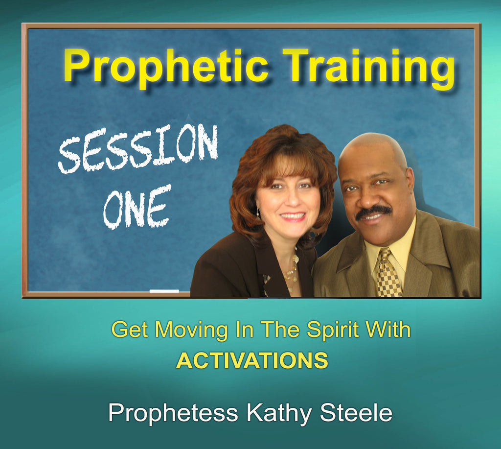 Prophetic Training - Session 1 Activations - Prophetess Kathy Steele