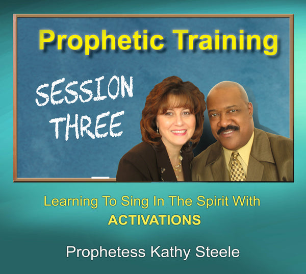 Prophetic Training - Session 3 Activations - Prophetess Kathy Steele