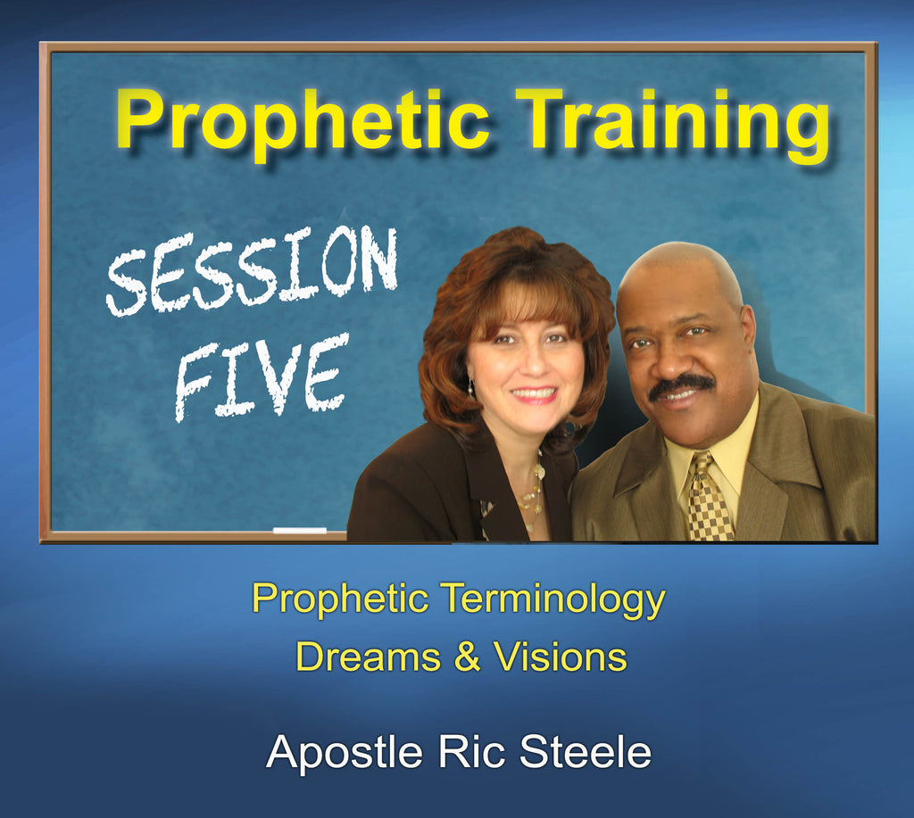 Prophetic Training - Session 5 - Apostle Ric Steele