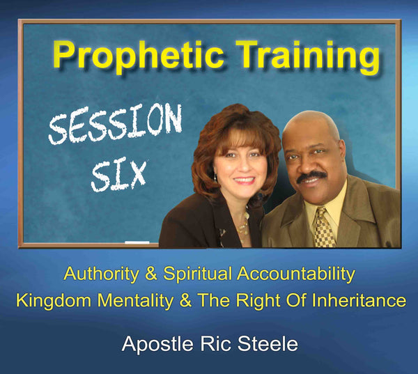 Prophetic Training - Session 6 - Apostle Ric Steele