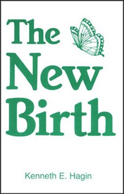 The New Birth by Kenneth Hagin